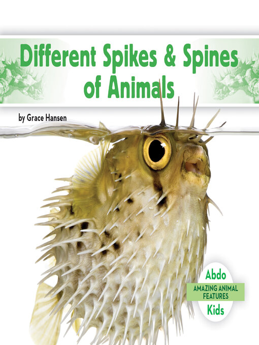 Title details for Different Spikes & Spines of Animals by Grace Hansen - Available